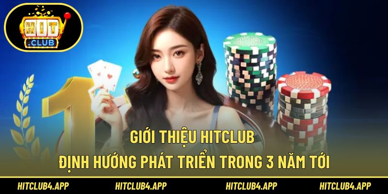 Giới thiệu Hitclub về định hướng phát triển