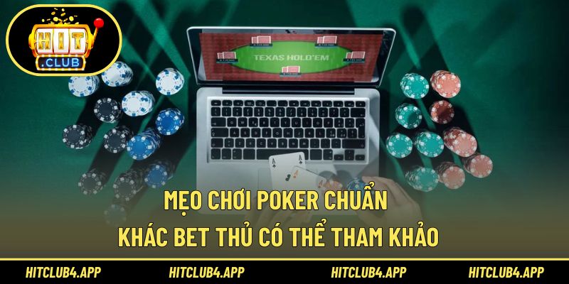 Môt số mẹo chơi Poker chuẩn khác 
